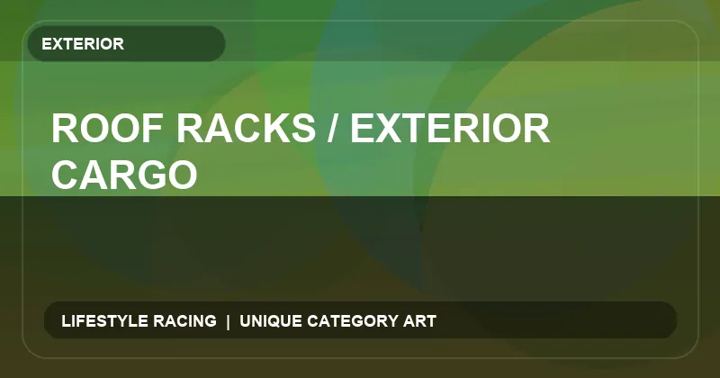 Roof Racks / Exterior Cargo